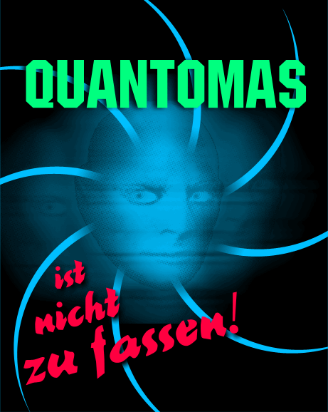 Quantomas ist nicht zu fassen!